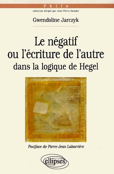 Le négatif ou L'écriture de l'autre dans la Logique de Hegel