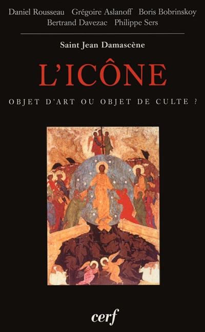 L'icône, objet d'art ou objet de culte ? : actes du [premier] Colloque [international sur l'icône]..., Vézelay, 25-27 août 2000...