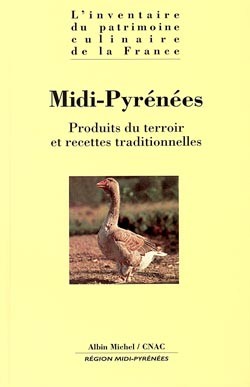 L'inventaire du patrimoine culinaire de la France , Midi-Pyrénées : produits du terroir et recettes traditionnelles