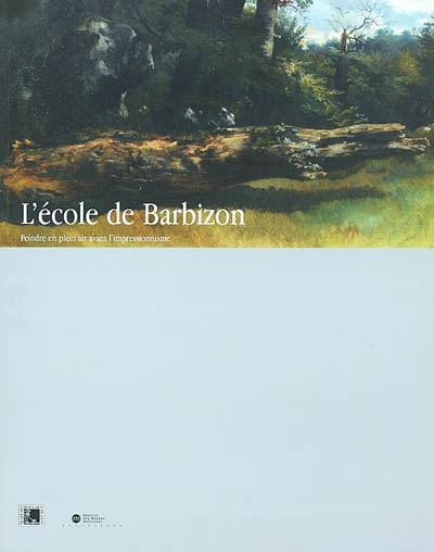 L'école de Barbizon : peindre en plein air avant l'impressionnisme : exposition, Lyon, Musée des beaux-arts, 21 juin-22 sept. 2002