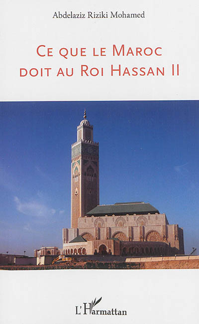 Ce que le Maroc doit au roi Hassan II