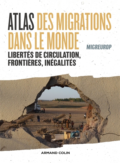 Atlas des migrations dans le monde : libertés de circulation, frontières, inégalités