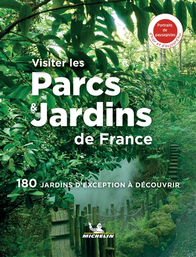 Visiter les parcs et jardins de France : 180 jardins d'exception à découvrir