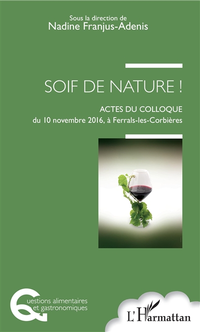 Soif de nature ! : acte du colloque [Université de la vigne et du vin], 10 novembre 2016, Ferrals-les-Corbières