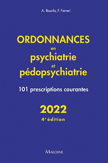Ordonnances en psychiatrie et pédopsychiatrie : 101 prescriptions courantes