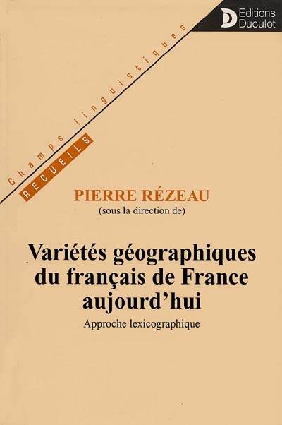 Variétés géographiques du français de France aujourd'hui : approche lexicographique