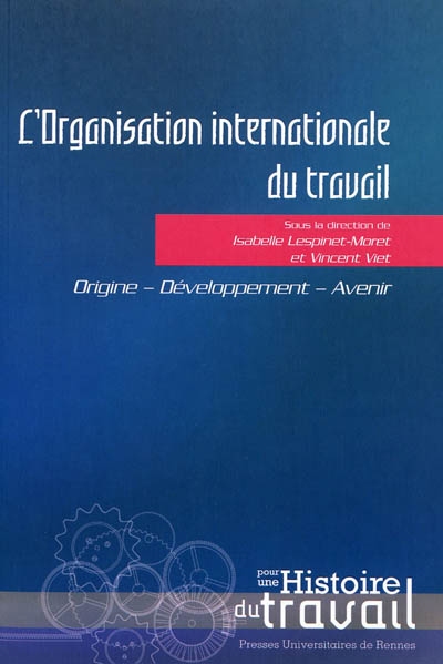 L'Organisation internationale du travail : origine, développement, avenir