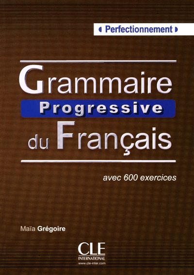 Grammaire progressive du français perfectionnement : avec 600 exercices