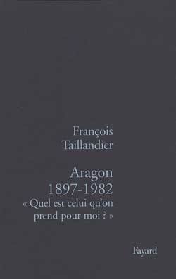 Aragon 1897-1982 : "Quel est celui qu'on prend pour moi ?"