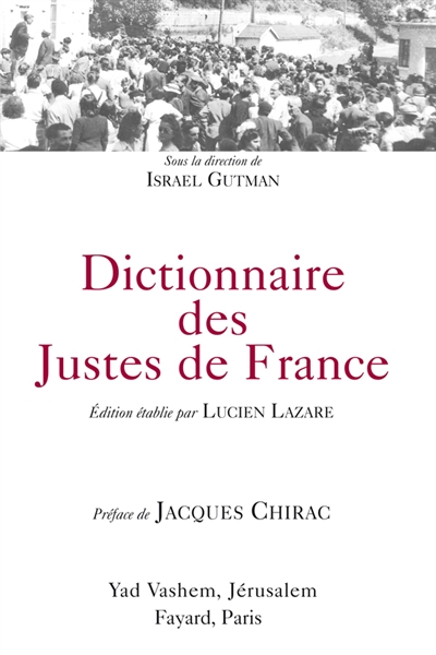 Le dictionnaire des Justes de France : titres décernés de 1962 à 1999