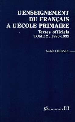 L'enseignement du français à l'école primaire : textes officiels concernant l'enseignement primaire de la Révolution à nos jours