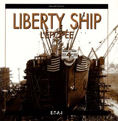 Liberty ship : l'épopée