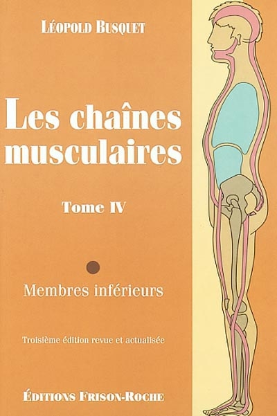 Les chaînes musculaires. Tome IV , Membres inférieurs