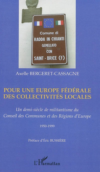 Pour une Europe fédérale des collectivités locales : un demi-siècle de militantisme du Conseil des communes et des régions d'Europe, 1950-1999