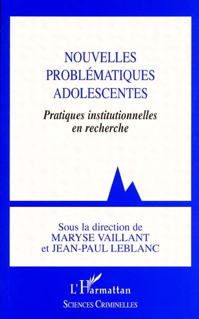 Nouvelles problématiques adolescentes : pratiques institutionnelles en recherche : [actes du colloque, Pau, 9-10 décembre 1999]