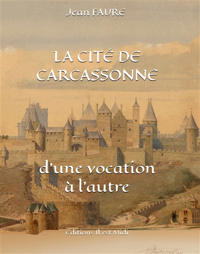 La cité de Carcassonne : d'une vocation à l'autre