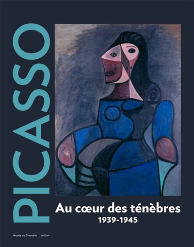 Picasso : au coeur des ténèbres : 1939-1945 : [exposition Musée de Grenoble, 05.10, 2019-05.01, 2020, Kunstsammlung Nordrhein-Westfalen Düsseldorf, 15.02-14.06, 2020]