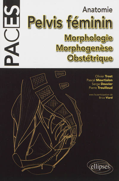 Anatomie du pelvis féminin : morphologie, morphogenèse, obstétrique