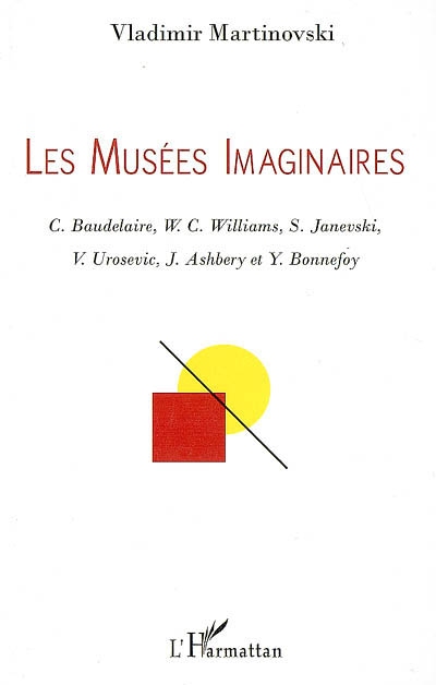 Les musées imaginaires : C. Baudelaire, W. C. Williams, S. Janevski, V. Urosevic, J. Ashbery et Y. Bonnefoy