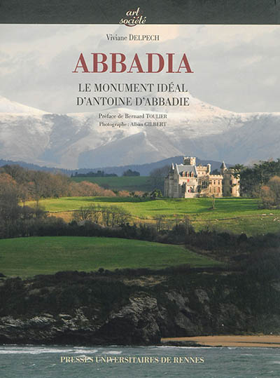 Abbadia : le monument idéal d'Antoine d'Abbadie