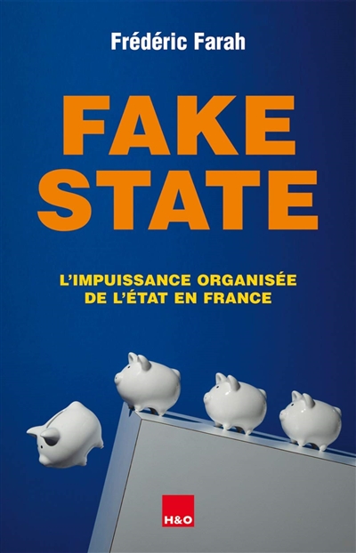 Fake state : l'impuissance organisée de l'État en France