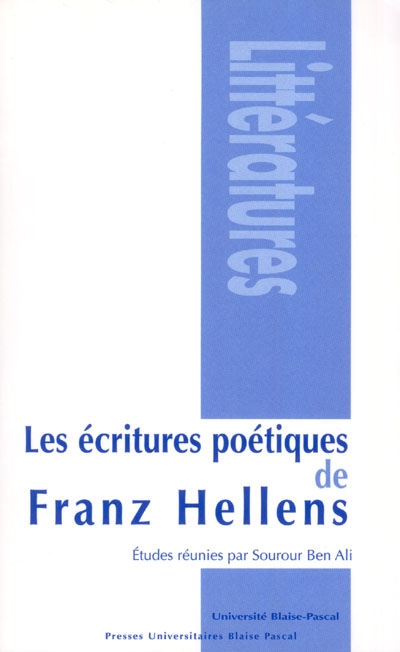 Les écritures poétiques de Franz Hellens : colloque international, Clermont-Ferrand, 3-4 mai 2002