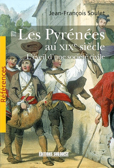 Les Pyrénées au XIXe siècle : l'éveil d'une société civile. 1Organisation sociale et mentalités