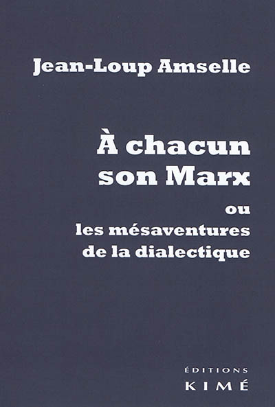 A chacun son Marx : ou les mésaventures de la dialectique