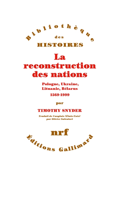 La reconstruction des nations : Pologne, Ukraine, Lituanie, Bélarus, 1569-1999