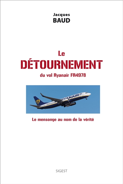 Le détournement du vol Ryanair FR4978 : le mensonge au nom de la vérité