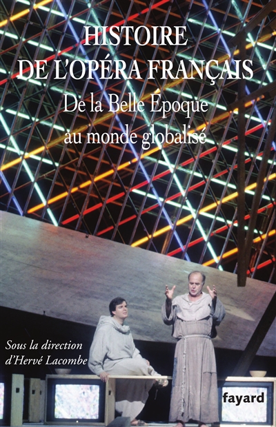 Histoire de l'opéra français : de la Belle époque au monde globalisé