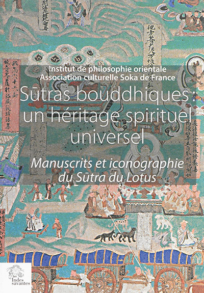 Sūtras bouddhiques : un héritage spirituel universel : manuscrits et iconographie du Sūtra du Lotus : [exposition tenue à la Maison de l'UNESCO du 2 au 10 avril 2016]