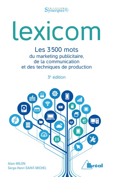 Lexicom : les 3500 mots du marketing publicitaire, de la communication et des techniques de production