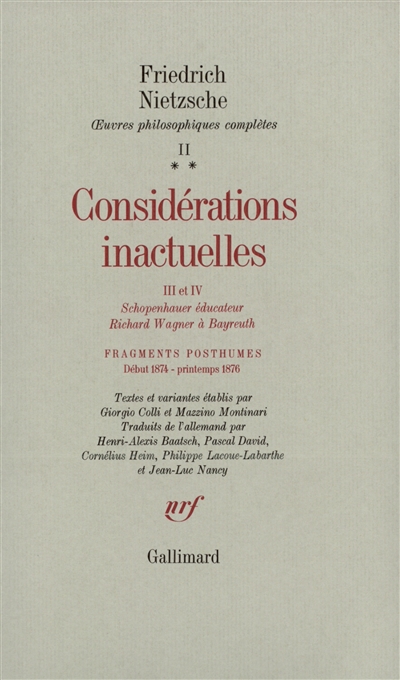 Considérations inactuelles. III et IV , Schopenhauer éducateur, Richard Wagner à Bayreuth. ; Fragments posthumes : début 1874-printemps 1876
