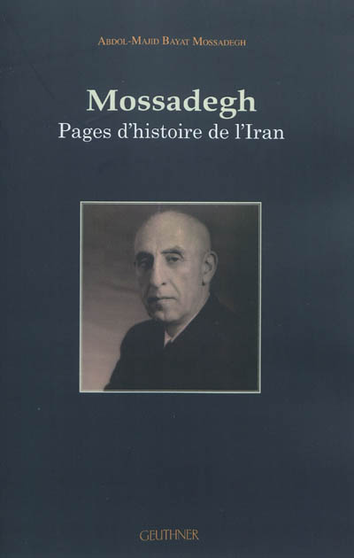 Mossadegh : pages d'histoire de l'Iran