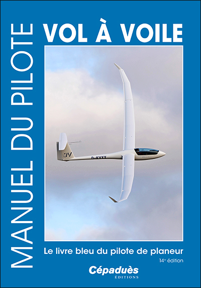 Manuel du pilote vol à voile : le livre bleu du pilote de planeur