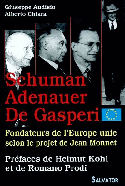 Les fondateurs de l'Europe unie selon le projet de Jean Monnet : Robert Schuman, Konrad Adenauer, Alcide De Gasperi