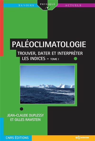 Paléoclimatologie. 1 , Trouver, dater et interpréter les indices