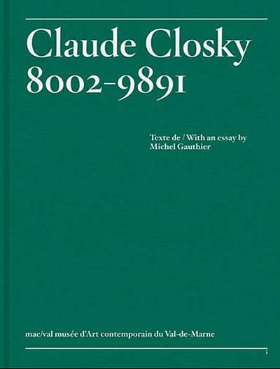 Claude Closky, 8002-9891 [sic] : [exposition, Vitry-sur-Seine, MAC-VAL, Musée d'art contemporain du Val-de-Marne, 28 mars-22 juin 2008]