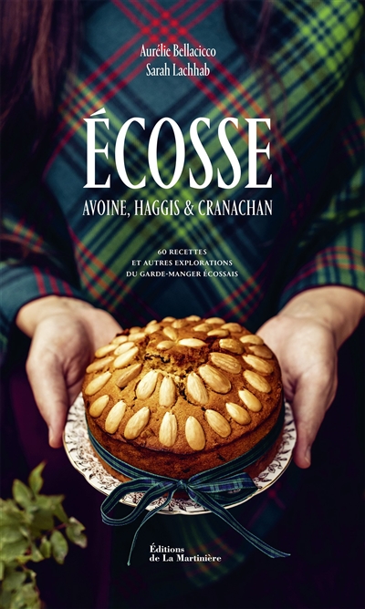Écosse : avoine, haggis et cranachan : 60 recettes et autres explorations du garde-manger écossais