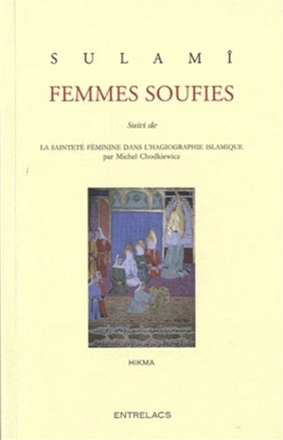 Femmes soufies Suivi de La sainteté féminine dans l'hagiographie islamique