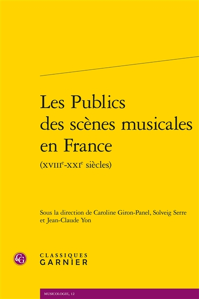 Les publics des scènes musicales en France : (XVIIIe-XXIe siècles) : [actes du colloque organisé du 4 au 6 décembre 2014 à l'Opéra-Comique, Paris]