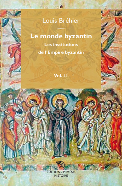 Le monde byzantin. 2 , Les institutions de l'Empire byzantin