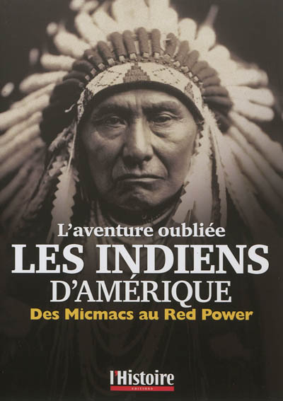 L'aventure oubliée des Indiens d'Amérique : des Micmacs au Red Power