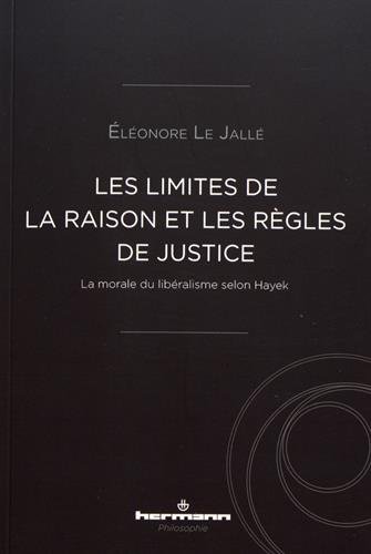 Les limites de la raison et les règles de justice : La morale du libéralisme selon Hayek