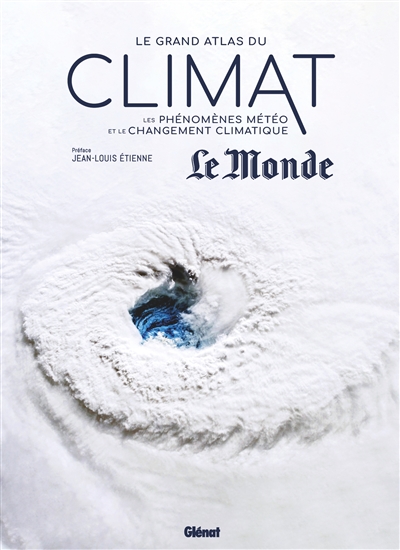 Le grand atlas du climat : les phénomènes météo et le changement climatique