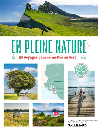 En pleine nature : 50 voyages pour se mettre au vert : voyages nature en Europe ;