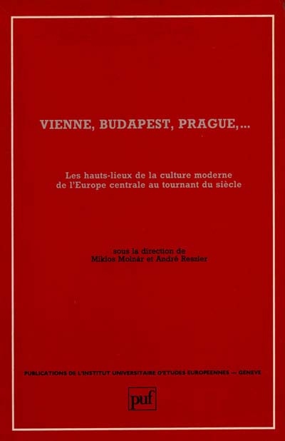 Vienne, Budapest, Prague,... : les hauts-lieux de la culture moderne de l'Europe centrale au tournant du siècle