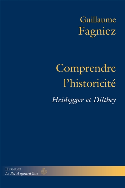 Comprendre l'historicité : Heidegger et Dilthey