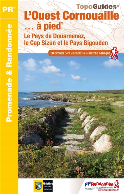 L'Ouest Cornouaille à pied : le Pays de Douarnenez, le Cap Sizun et le Pays bigouden : 50 promenades et randonnées